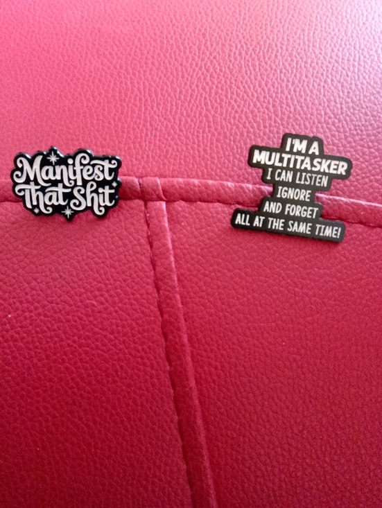 The Unbranded Brand Jewelry - Humorous B & W “Manifest That Shit “ and 'I'm a Multitasker' Brooch/Pin